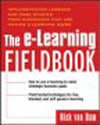 E-Learning Fieldbook: Implementation lessons and case studies from companies that are making e-learning work