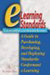 E-Learning Standards: a Guide to Purchasing, Developing and Deploying Standards-conformant E-learning